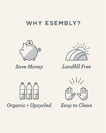 Why Esembly - you'll save money, the items are landfill free, organic + upcycled, and easy to clean