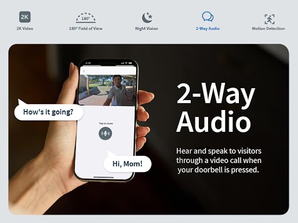 2 way audio hear and speak to visitors through a video call when your doorbell is pressed.