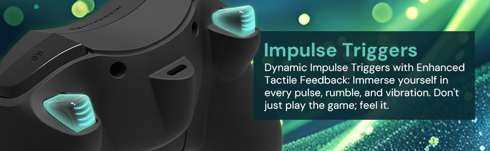 Dynamic impulse triggers with enhanced tactile feedback. Don't just play the game, feel it