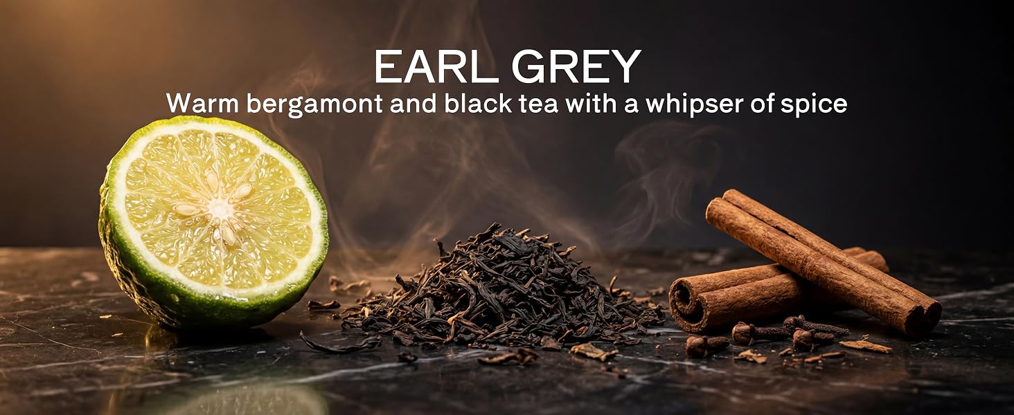 EARL GREY Warm bergamont and black tea with a whipser of spice