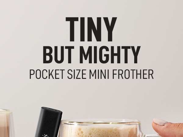 Tiny but mighty pocket size mini frother