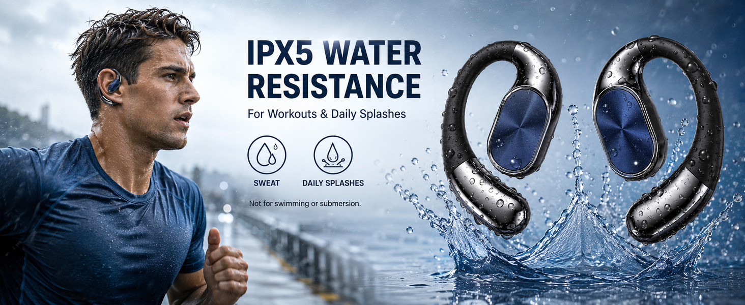 IPX5 water-resistant open-ear earbuds for workouts, sweat and daily splashes.