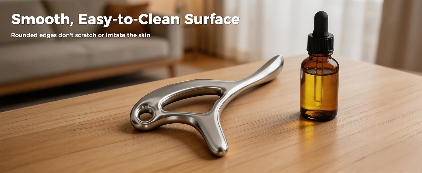 Rounded edges don't scratch or irritate the skin