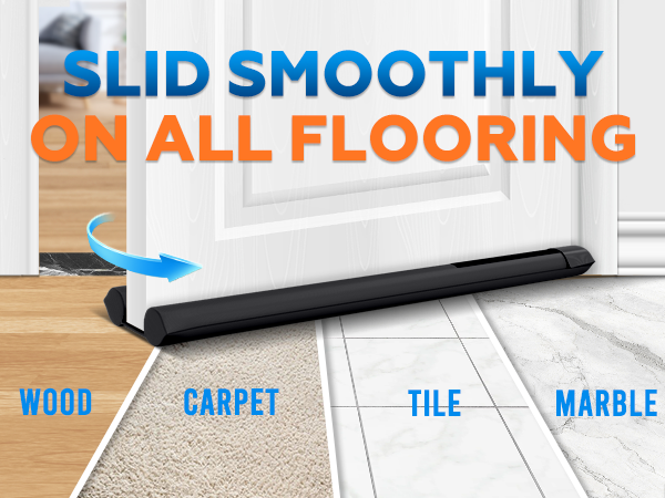 slid smoothly on all flooring under door gap filler