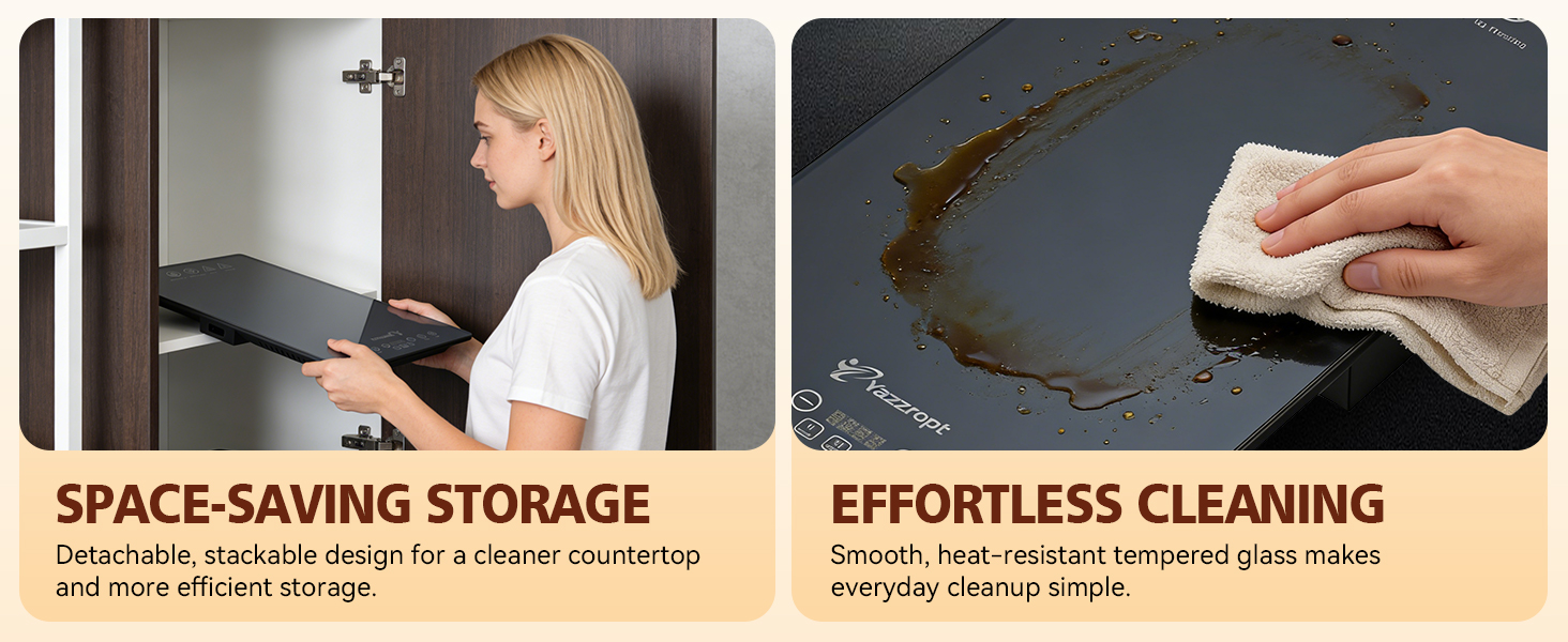 SPACE-SAVING STORAGEEFFORTLESS CLEANING