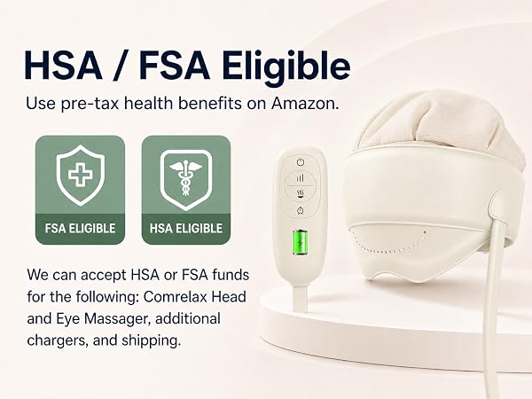 HSA/FSA ELIGIBLE: for the following: Comrelax Head Massager, additional chargers and shipping.