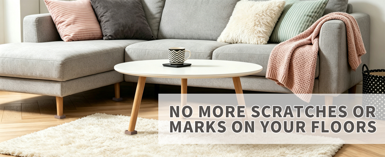 NO MORE SCRATCHES ORMARKS ON YOUR FLOORS