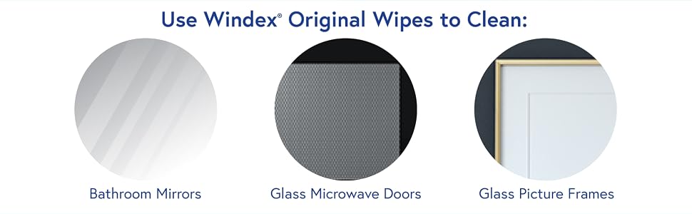 Use Windex Wipes to Clean bathroom mirrors, glass microwave doors, and glass picture frames