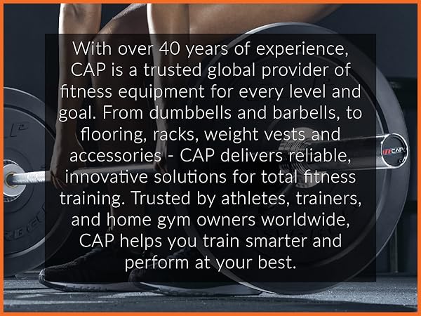 CAP is a trusted long time leading strength and fitness brand