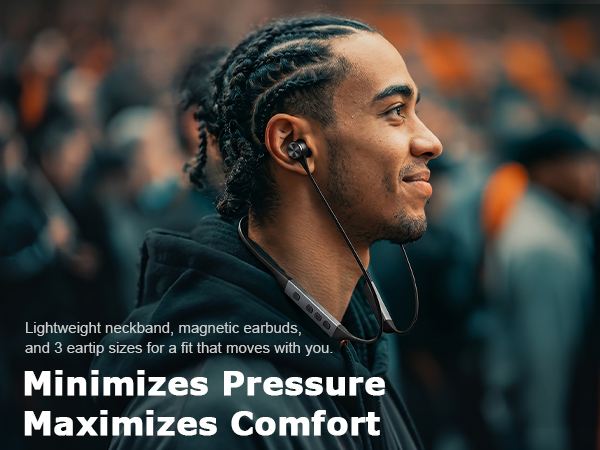 Lightweight neckband, magnetic earbuds, and 3 eartip sizes for a fit that moves with you.