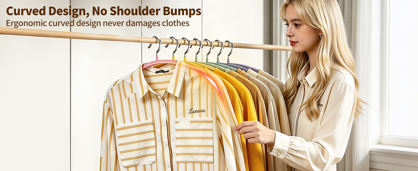 Ergonomic curved design never damages clothes