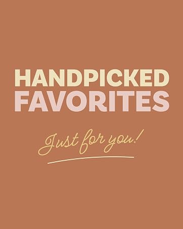 Handpicked favorites just for you!