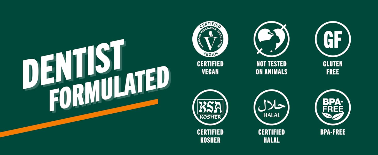 Dentist formulated, certified vegan, not tested on animals, gluten free, certified kosher, halal