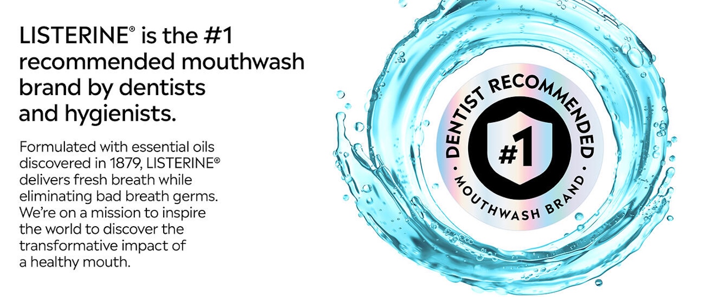 Listerine is the #1 recommended mouthwash brand by dentists and hygienists