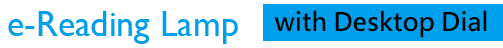 text that reads: e-Reading Lamp with Desktop Dial