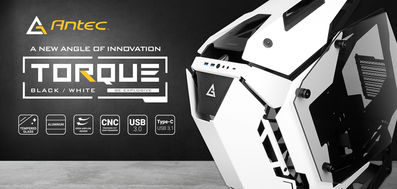 Antec Banner Showing the Torque Case Angled Down to the Left, Next to Text That Reads: A NEW ANGLE OF INNOVATION - TORQUE BLACK/WHITE - BE EXPLOSIVE. Also on the banner are graphics and text that indicate: Tempered Glass, Aluminum, Open Airflow Design, CNC, USB 3.0 and Type-C USB 3.1