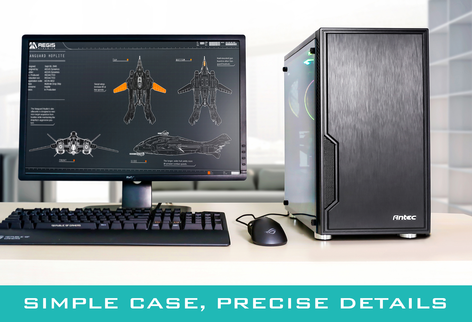 Antec Case Facing Forward, Fully Loaded with Components, on a Desk Next to a Mouse, Keyboard and Monitor That Has a Aegis Video-Game Plane Schematics on Screen. below the image is text that reads: SIMPLE CASE, PRECISE DETAILS