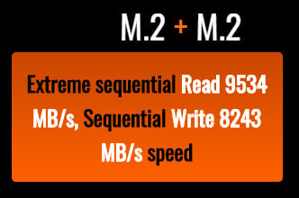 M.2 Extreme sequential Read 9534 MB/s, Sequential Write 8243 MB/s speed
