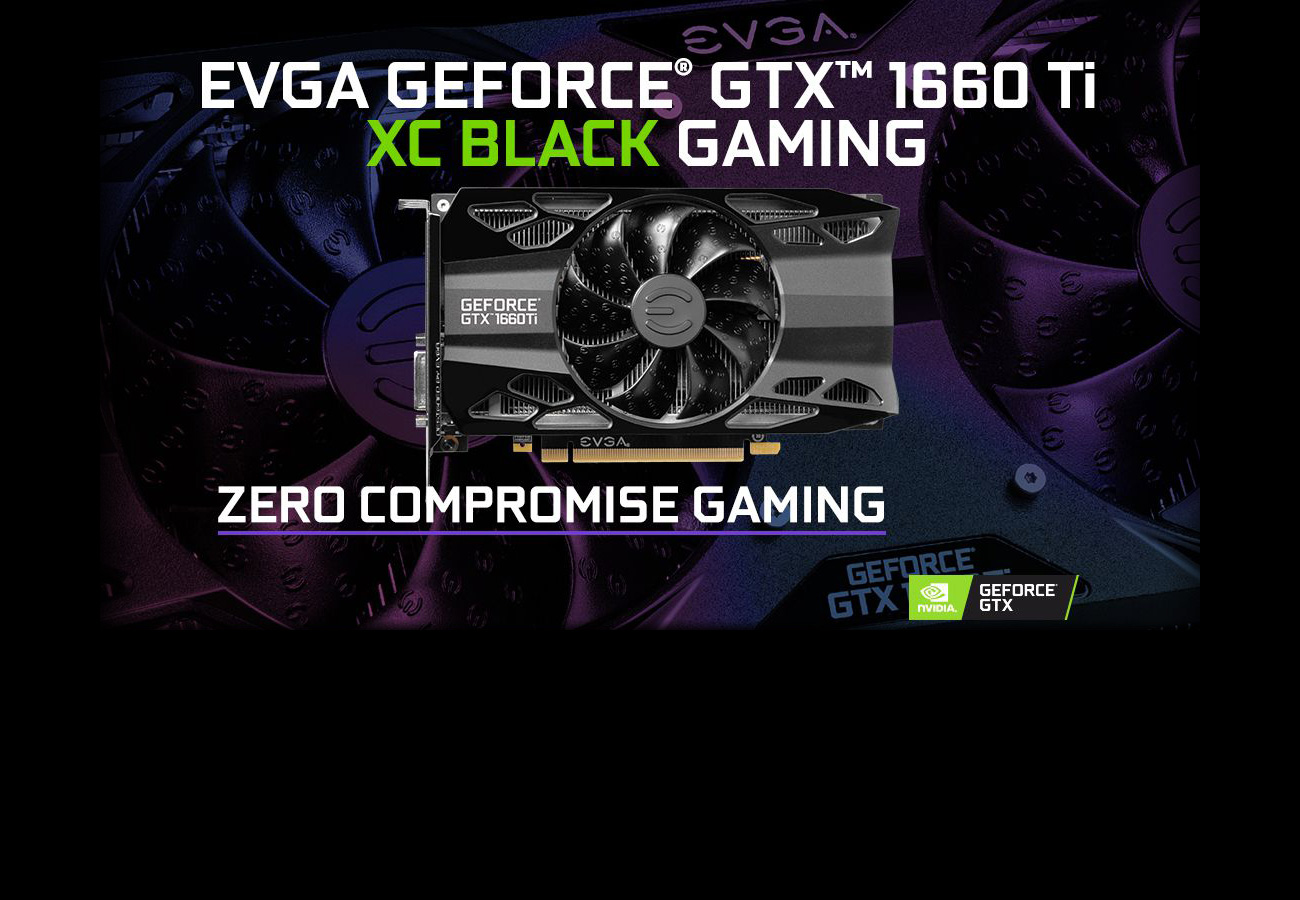 EVGA GEFORCE GTX 1660 Ti XC Black Gaming Graphics Card Facing Forward and Text that reads: ZERO COMPROMISE GAMING