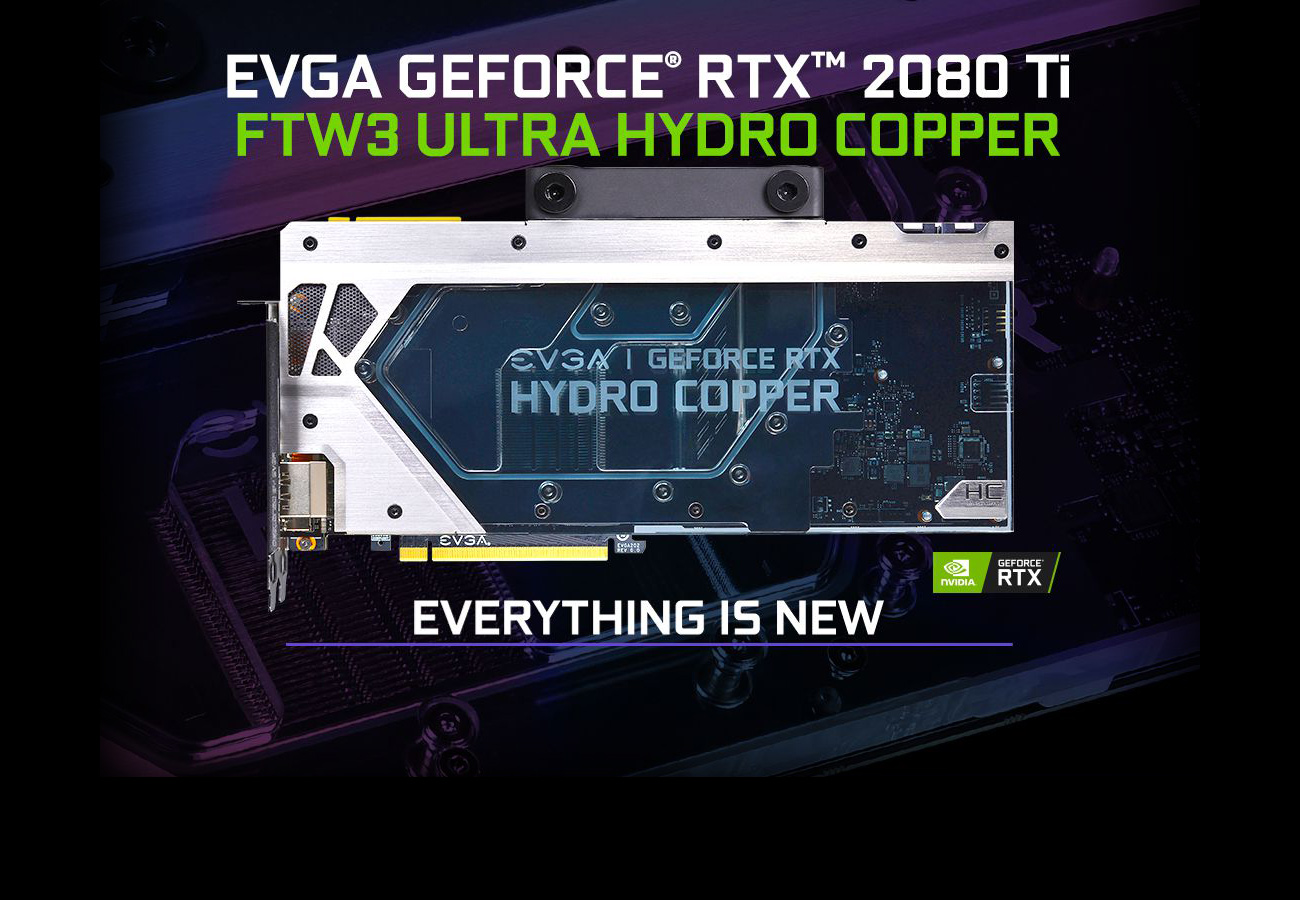 EVGA GEFORCE RTX 2080 Ti FTW3 ULTRA HYDRO COPPER showing the 11G-P4-2489-KR graphics card facing forward and text below the card that reads: EVERYTHING IS NEW