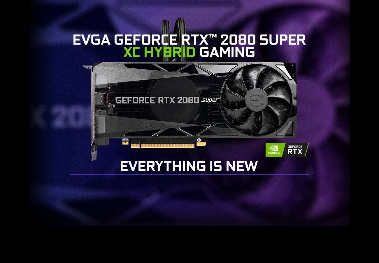 EVGA GEFORCE RTX 2080 SUPER?XC HYBRID Graphics Card Main Banner with Text That Reads: EVERYTHING IS NEW