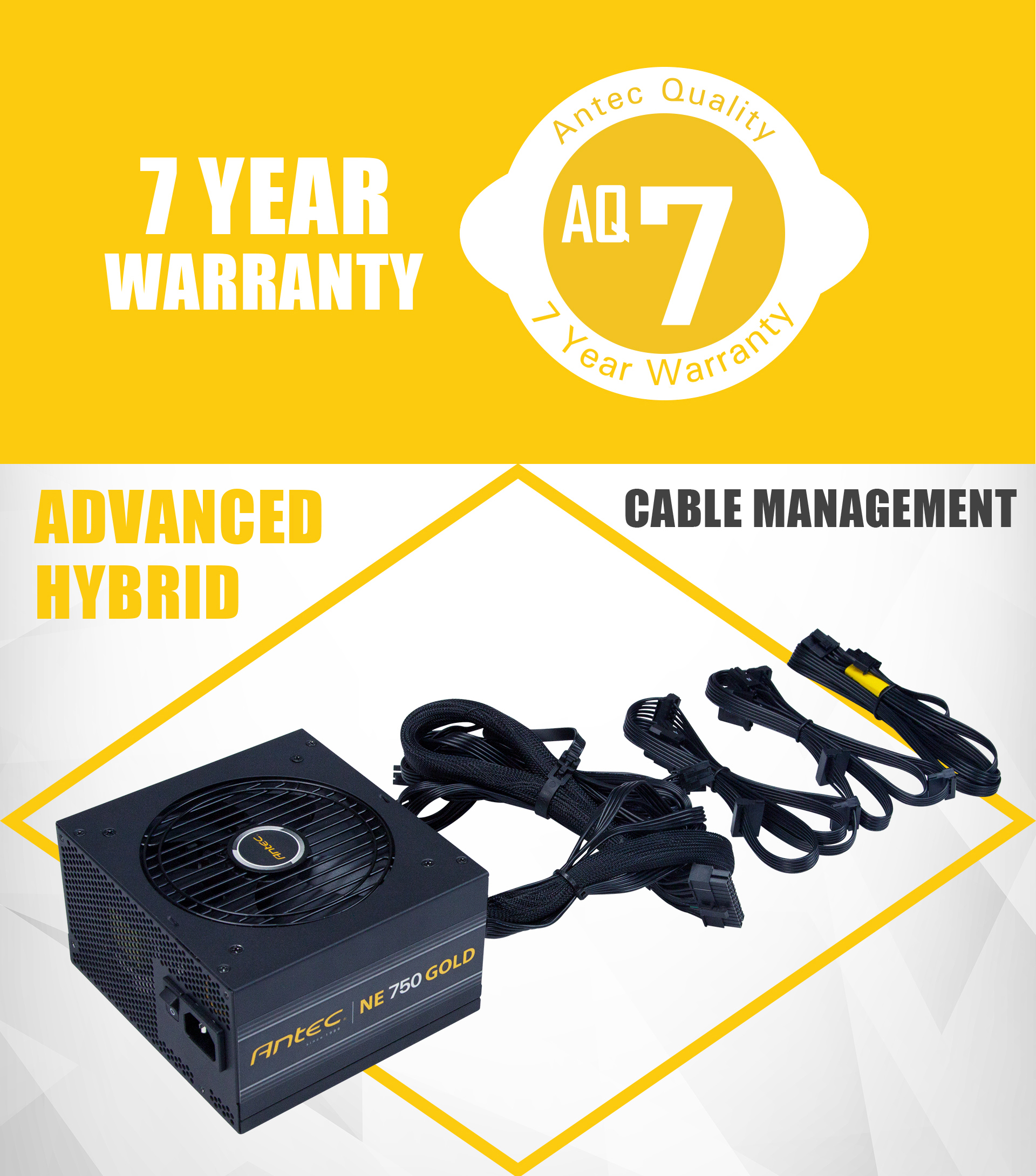 Antec Quality 7-Year Warranty Badge and text that reads: 7 YEAR WARRANTY. Below this is another banner with the Antec NeoECO Power Supply Angled Down to the Right Next to Its Cables and Text That Reads: ADVANCED HYBRID - CABLE MANAGEMENT
