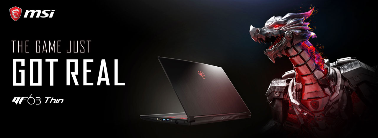  At the center of this picture is the rear left side angle view of the MSI GF63 THIN 9SC Gaming Laptop. Next to it on the right a metal dragon, and on the left are texts reading as “The Game just got real” and “GF 63 Thin”  