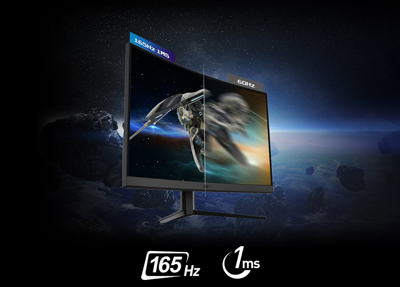 165HZ REFRESH RATE + 1MS RESPONSE TIME