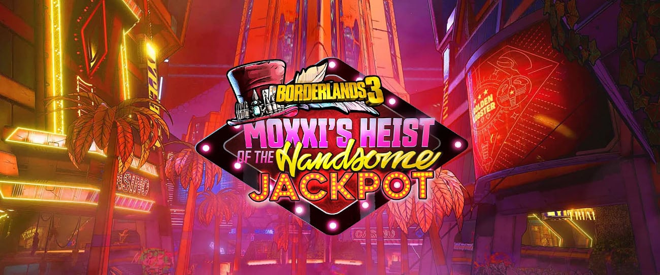main banner for Borderlands 3 Moxxi Heist of the Handsome Jackpot