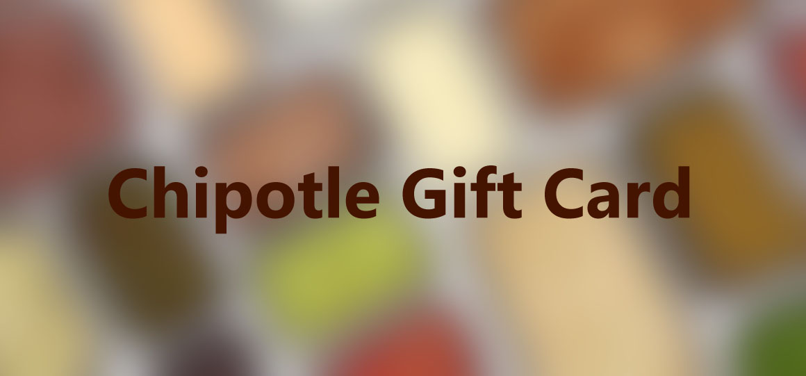 Chipotle Gift Card