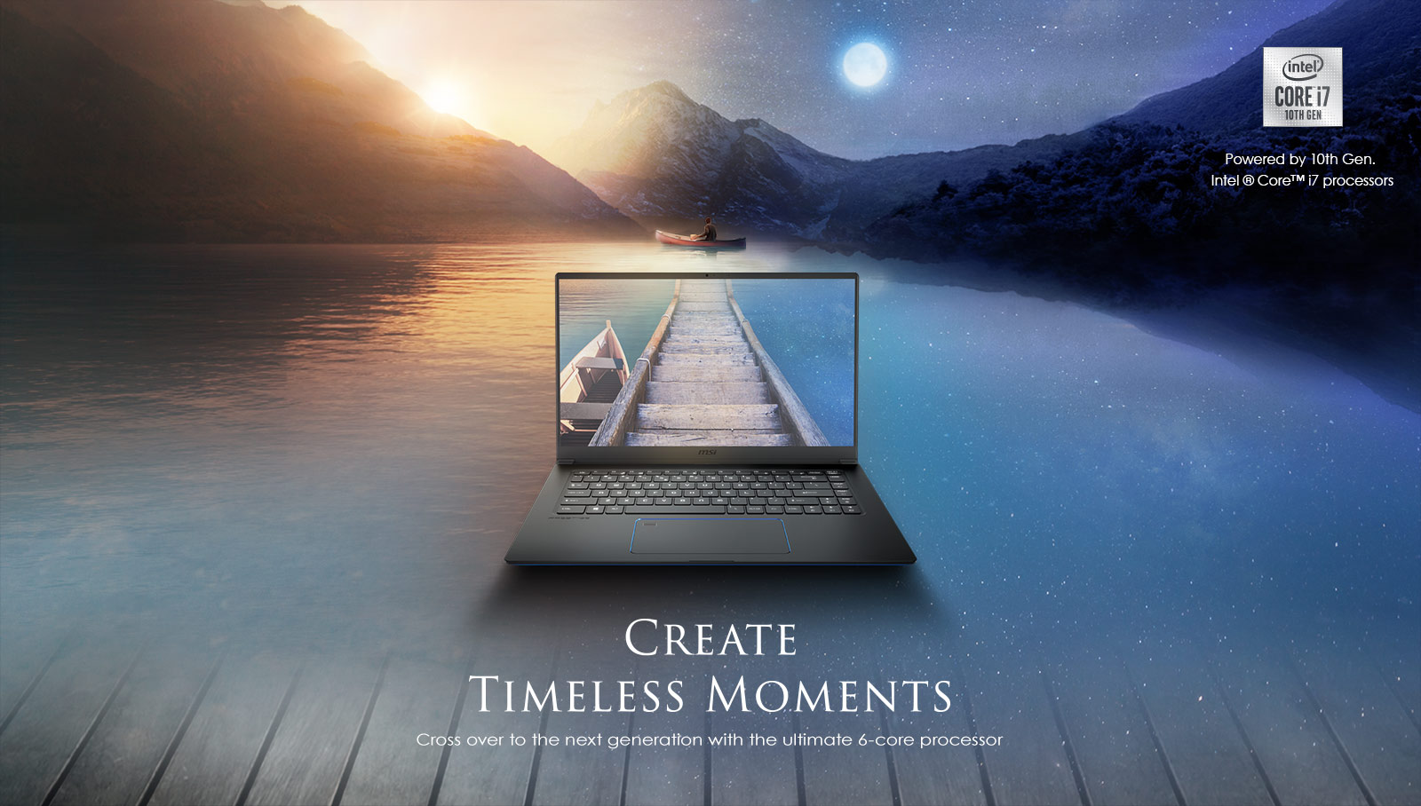 MSI Prestige 15 Lie on the Center. Background Fills in the Landscape of Sunset and Night Combination. Right Top There's Intel Core i7 10th Gen's logo. The Text on Image Reads: CREATE TIMELESS MOMENTS - Cross Over the Next Generation with the Ultimate 6-core Processor.