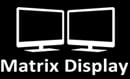 MATRIX DISPLAY MULTI-TASK WITH UP TO 3 MONITORS