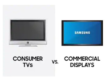 Consumer TVs versus Commercial Displays