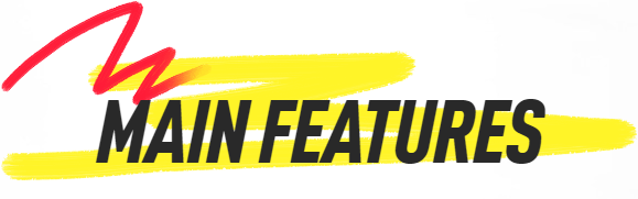 MAIN FEATURES