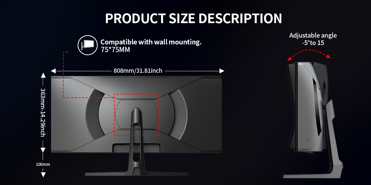 Product Size & Adjustable Stand. 75×75mm VESA wall mount compatible. Tilt adjustable from -5° to +15
