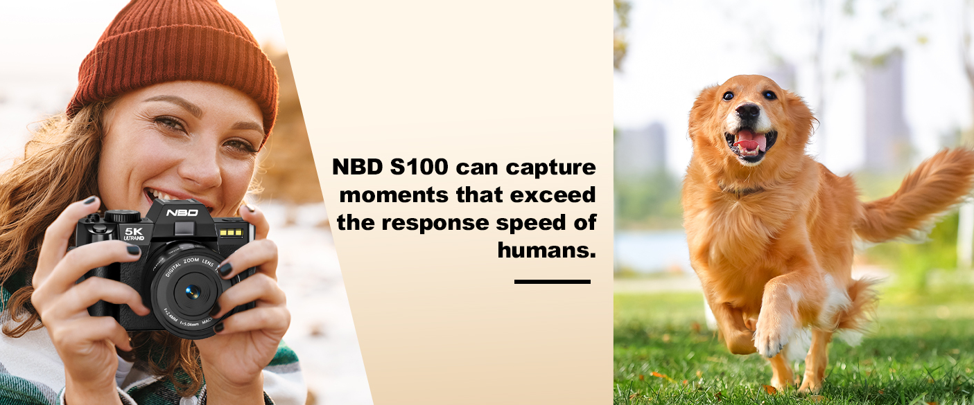 Fast autofocus of NBD S100 perfectly captures fleeting moving pet moments