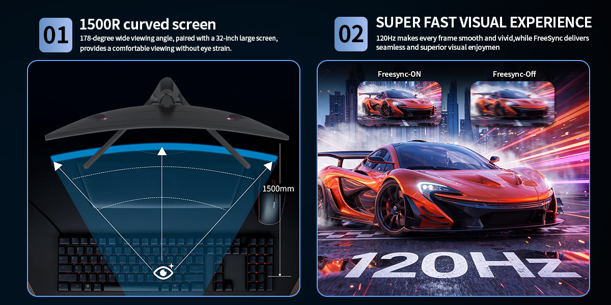 1500R curved screen with 178° wide viewing angle, reduces eye fatigue during long time use. 120Hz re
