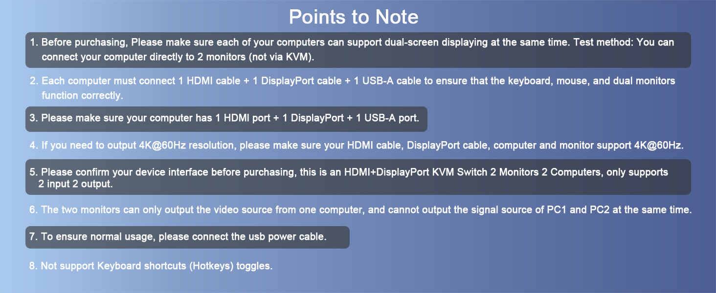 Package List:1xKVM switch, 2xUSB3.0 Cables, 1xUSB Power Cable,1xDesktop Controller, 1xUser Manual.