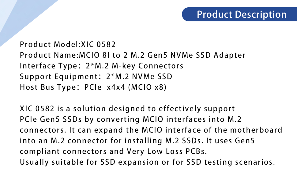 XIC 0582 is a solution designed to effectively support  PCIe Gen5 SSDs by converting MCIO interfaces