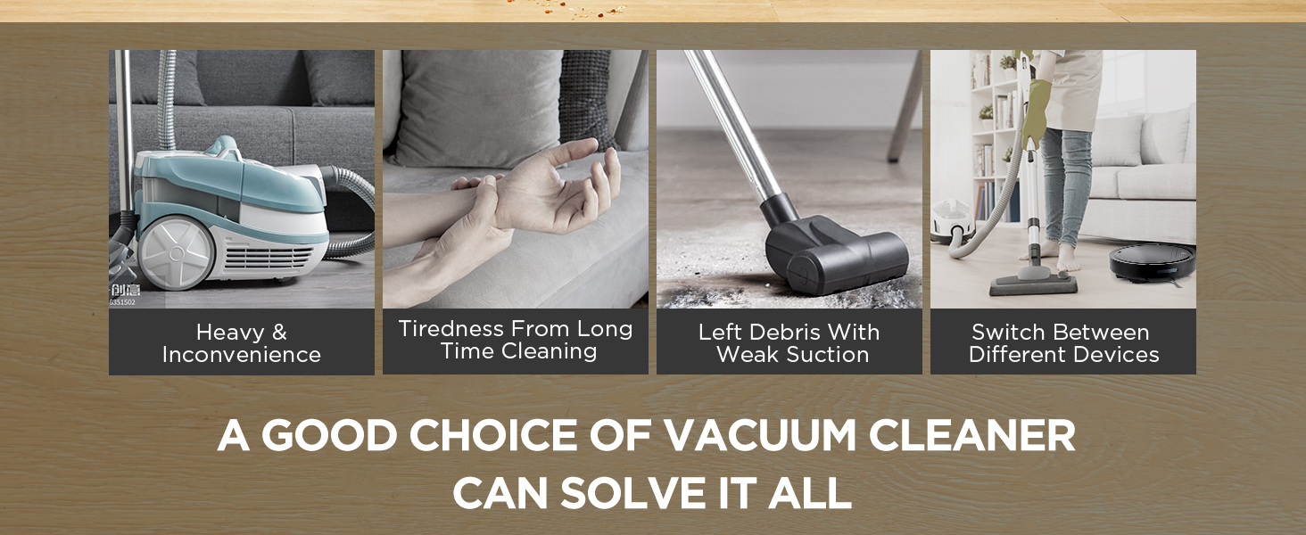 A GOOD CHOICE OF VACUUM CLEANER CAN SOLVE IT ALL