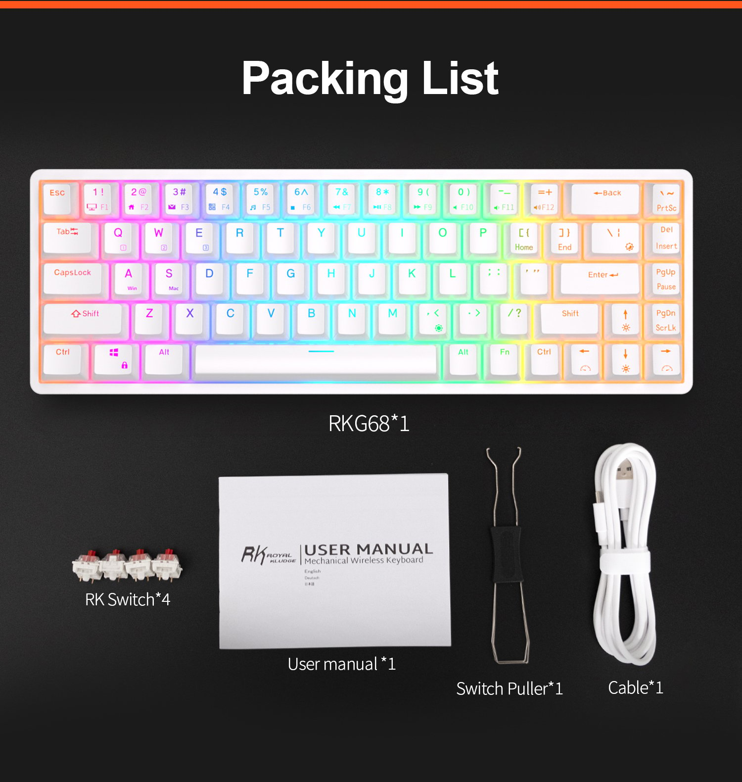 Package Includes:  1 x RK68 Mechanical Keyboard  1 x 2 in 1 Keycap & Switch Puller  4 x Replacement