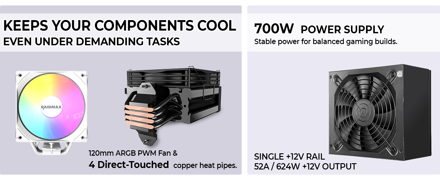 PSU & Cooler Bundle Includes a 700W power supply and air cooler for a complete,ready-to-build setup.