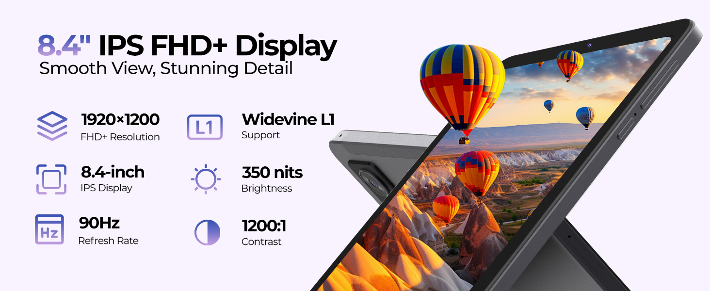 8.4" IPS FHD+ DisplaySmooth View, Stunning Detail