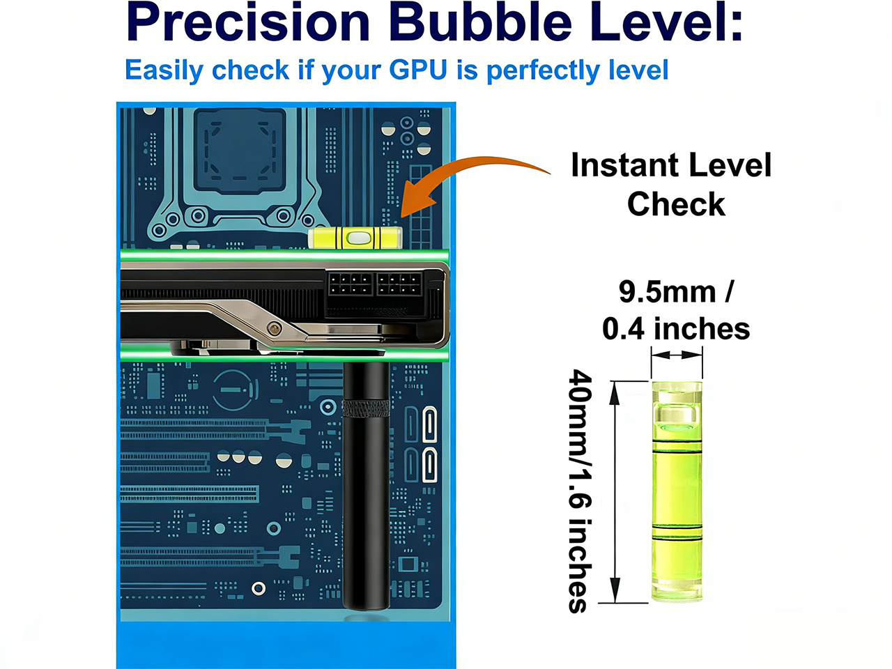 Precision Bubble Level: Easily check if your GPU is perfectly level