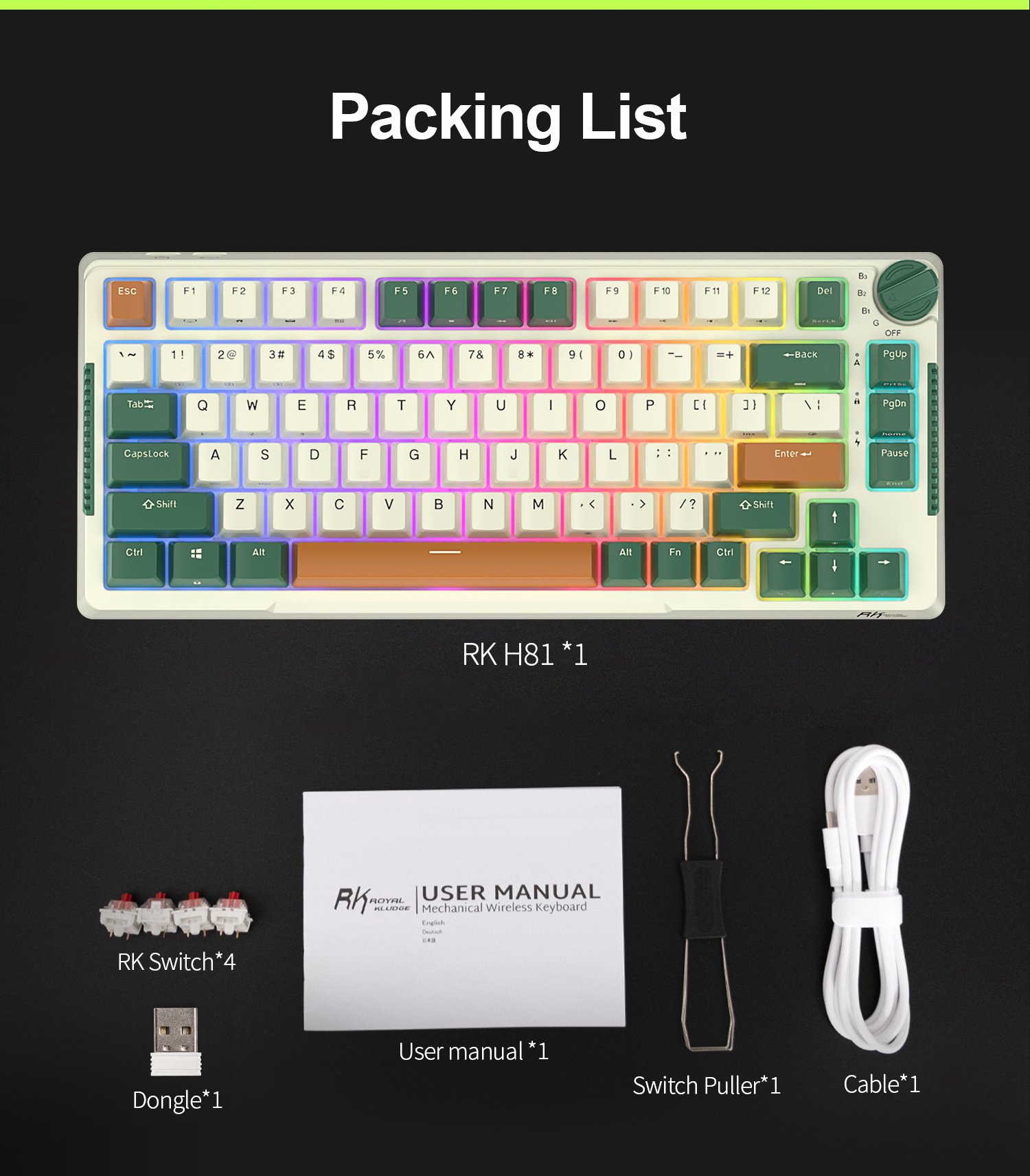 Package Includes:  1 * RK H81 Mechanical Keyboard  1 * Dust Cover  1 * 2 in 1 Keycap & Switch Puller