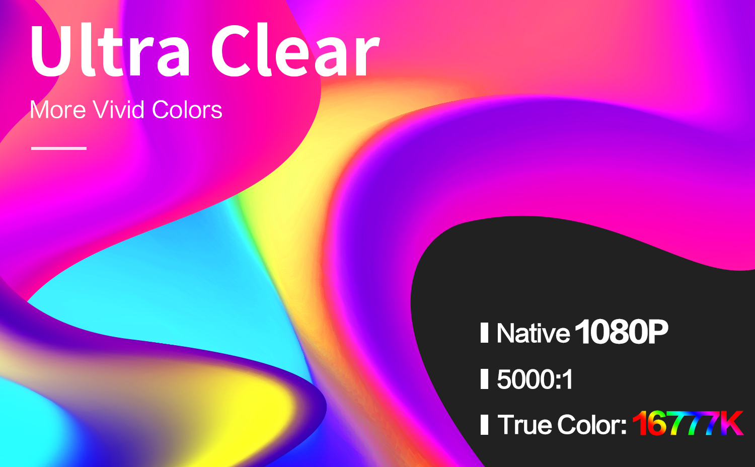 ULTRA Clear MORE VIVID COLORS projector