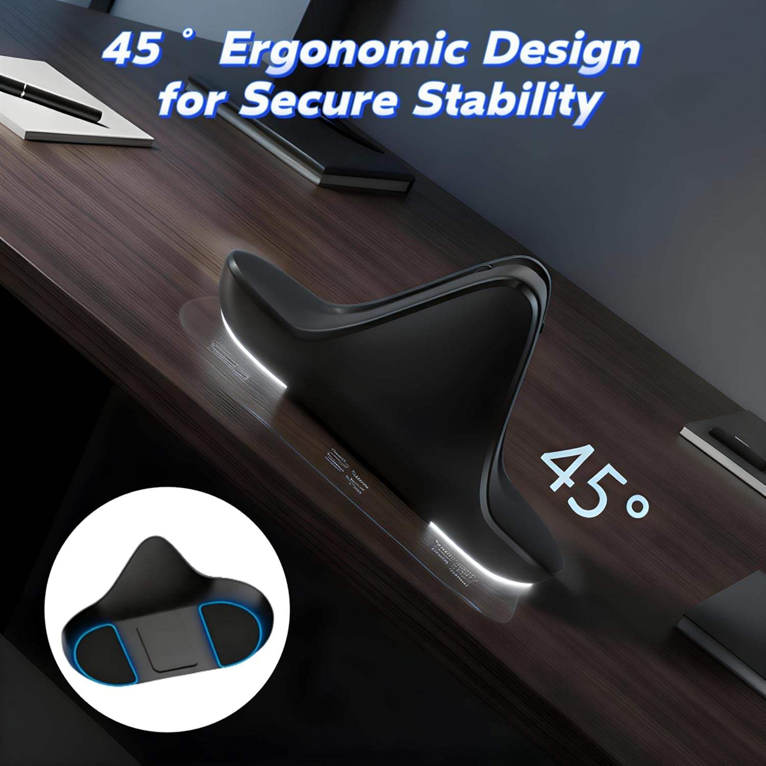 45° Ergonomic Design for Secure Stability