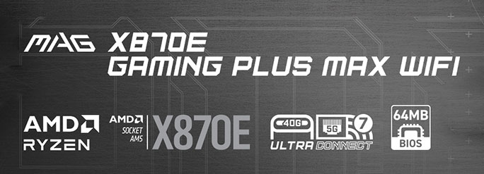 MSI MAG X870E GAMING PLUS MAX WIFI Motherboard
