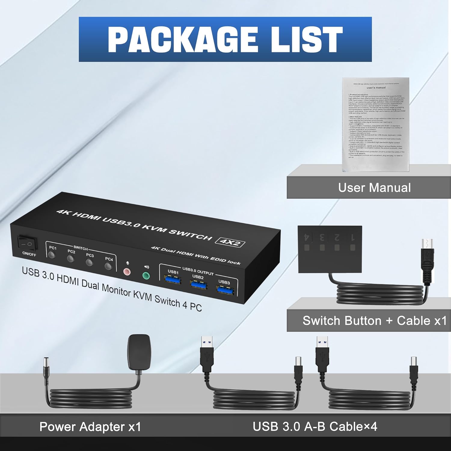 What's in the Box:  1 x USB 3.0 KVM Switch 2 Monitor 4 Computers  4 x USB 3.0 a-b Cables  1 x switch