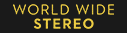 WORLD WIDE STEREO